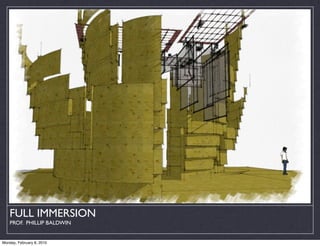 FULL IMMERSION
    PROF. PHILLIP BALDWIN


Monday, February 8, 2010
 