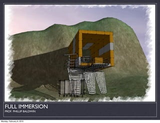 FULL IMMERSION
    PROF. PHILLIP BALDWIN


Monday, February 8, 2010
 