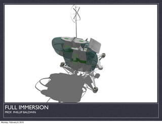 FULL IMMERSION
    PROF. PHILLIP BALDWIN


Monday, February 8, 2010
 