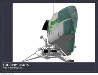 FULL IMMERSION
    PROF. PHILLIP BALDWIN


Monday, February 8, 2010
 