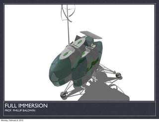 FULL IMMERSION
    PROF. PHILLIP BALDWIN


Monday, February 8, 2010
 