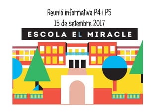 Reunió informativa P4 i P5
15 de setembre 2017
 