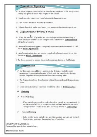 BONDING OF PARTICLES:
Governed by several theories as follows:
The mechanical theory.
 