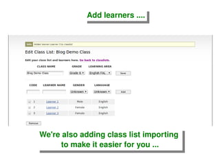 Add learners .... We're also adding class list importing  to make it easier for you ... 