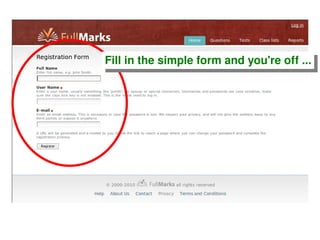 Fill in the simple form and you're off ... 