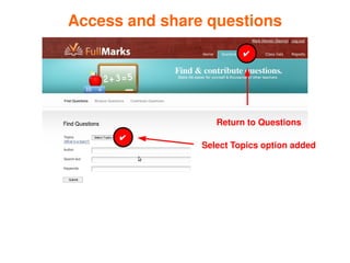 Access and share questions
                             ✔




                       Return to Questions
          ✔
                    Select Topics option added




                 
 