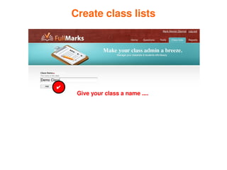 Create class lists




    ✔
         Give your class a name ....




                       
 