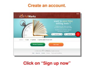 Create an account.




                             1




    Click on “Sign up now”
               
 