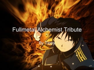 Fullmetal Alchemist Tribute By Tippy 