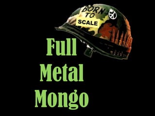 SCALE




 Full
Metal
Mongo
 