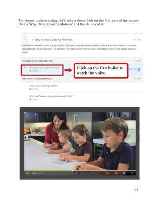 For deeper understanding, let’s take a closer look on the first part of the course 
that is ‘Why Home Cooking Matters’ and the details of it. 
11 
 