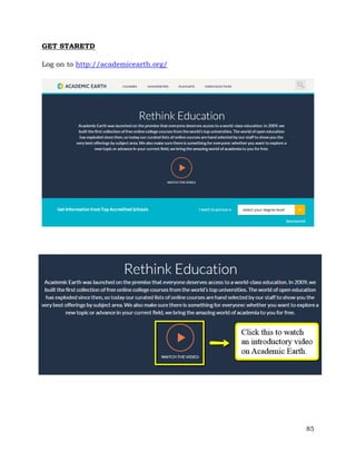 85 
GET STARETD 
Log on to http://academicearth.org/ 
 