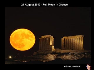 21 August 2013 - Full Moon in Greece
Click to continue
 