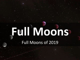 Full Moons
Full Moons of 2019
 