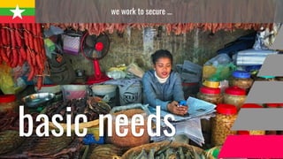 we work to secure ...
basic needs
 