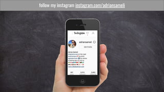 follow my instagram instagram.com/adriansameli
 