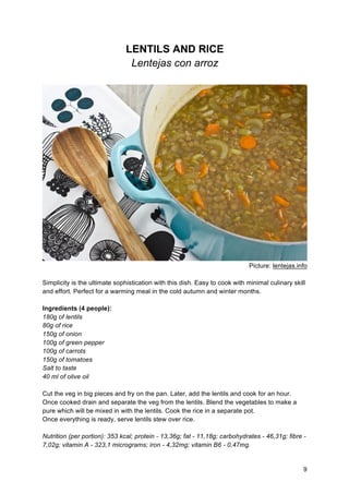 9
LENTILS AND RICE
Lentejas con arroz
Picture: lentejas.info
Simplicity is the ultimate sophistication with this dish. Eas...