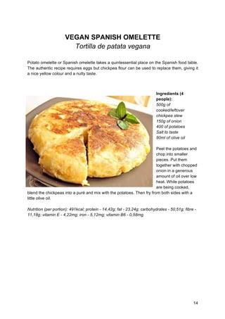 14
VEGAN SPANISH OMELETTE
Tortilla de patata vegana
Potato omelette or Spanish omelette takes a quintessential place on th...