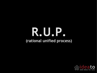 R.U.P. (rational unified process) 