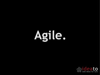 Agile. 