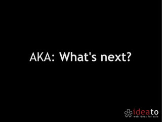 AKA:  What's next?  