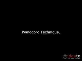 Pomodoro Technique. 