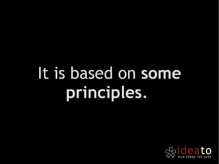 It is based on  some principles .  