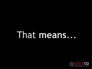 That  means ... 