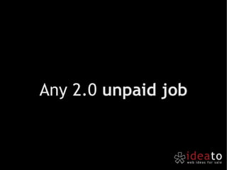 Any 2.0  unpaid job 