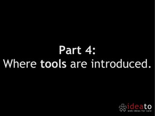 Part 4: Where  tools  are introduced. 