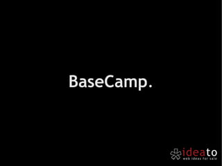 BaseCamp . 