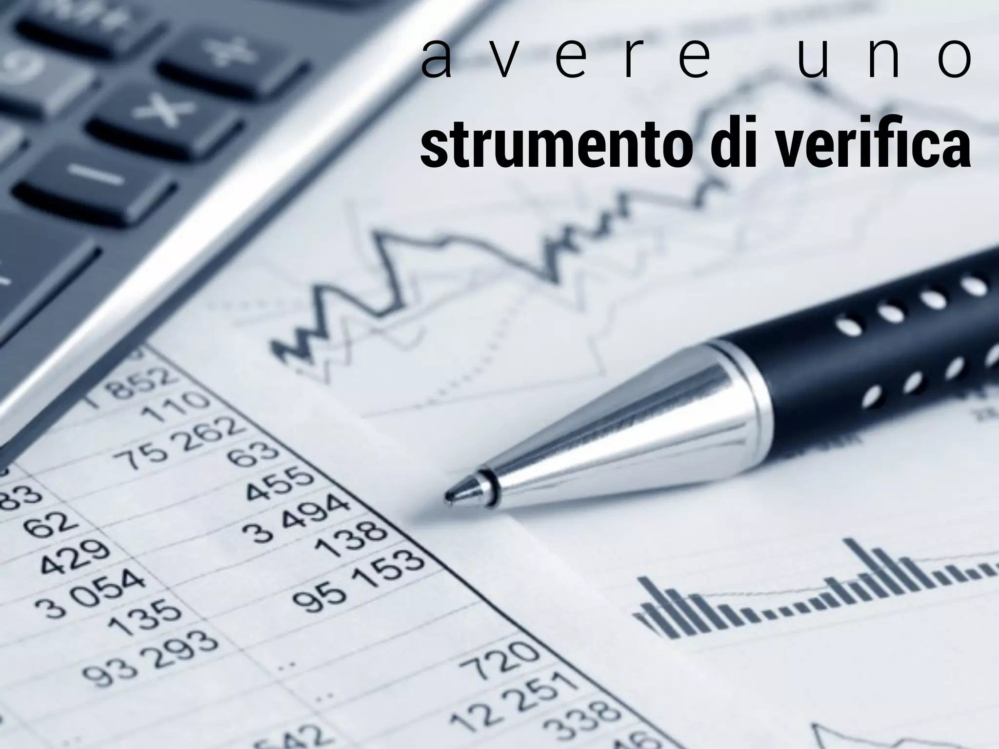 a v e r e u n o
strumento di veriﬁca
 