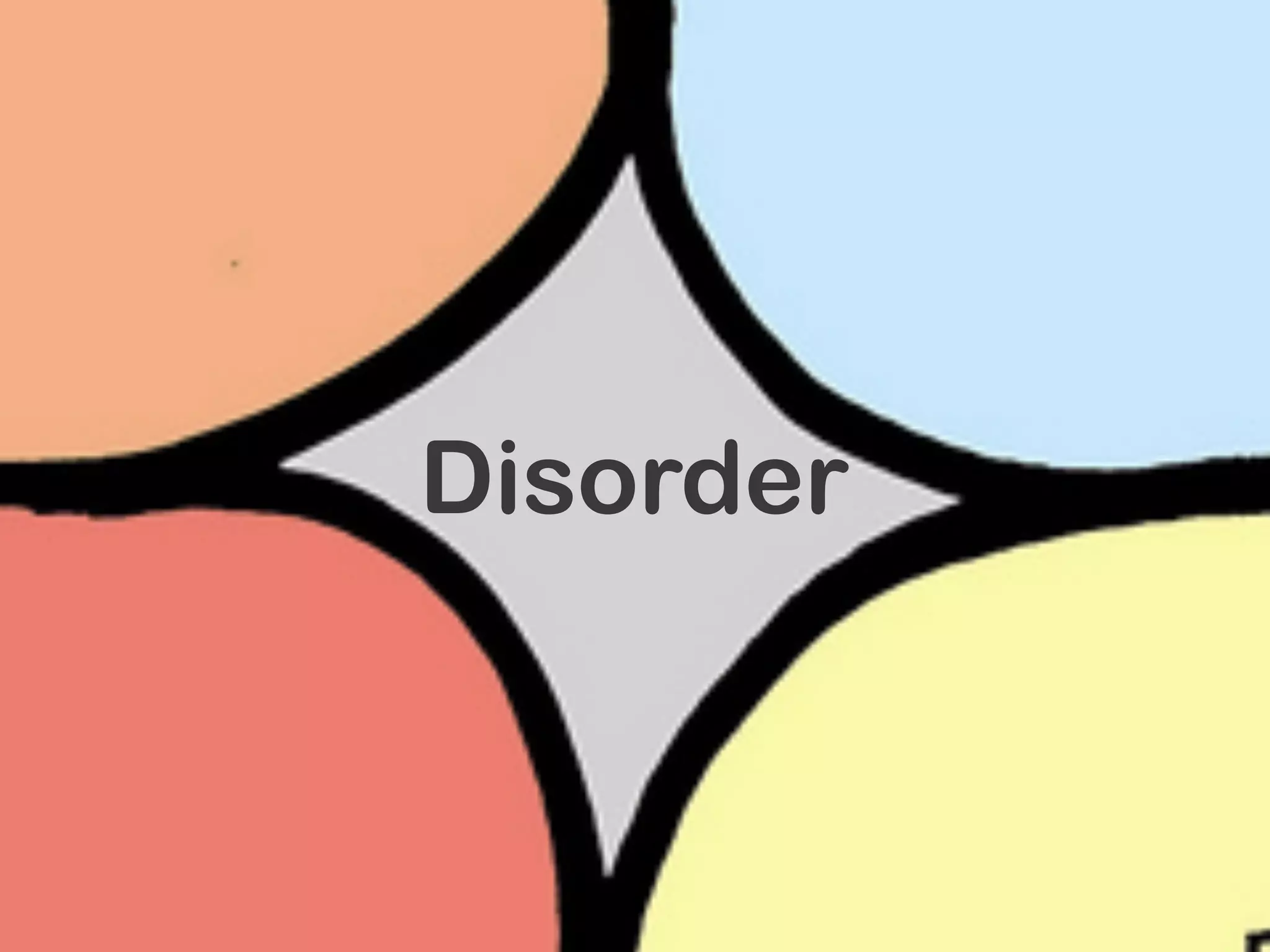 Disorder
 