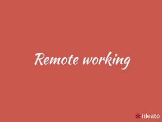 Remote working
 