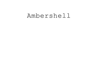 Ambershell
 