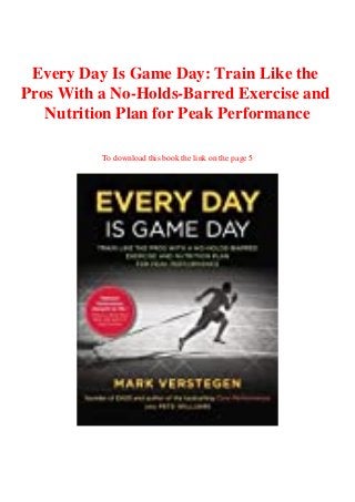 Every Day Is Game Day: Train Like the
Pros With a No-Holds-Barred Exercise and
Nutrition Plan for Peak Performance
To download this book the link on the page 5
 