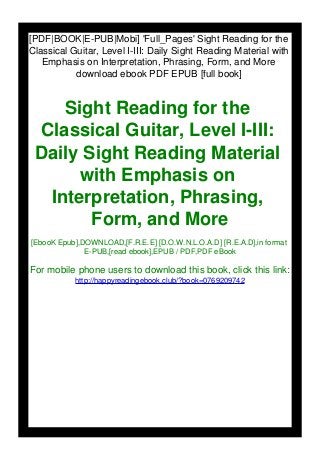 [PDF|BOOK|E-PUB|Mobi] 'Full_Pages' Sight Reading for the
Classical Guitar, Level I-III: Daily Sight Reading Material with
Emphasis on Interpretation, Phrasing, Form, and More
download ebook PDF EPUB [full book]
Sight Reading for the
Classical Guitar, Level I-III:
Daily Sight Reading Material
with Emphasis on
Interpretation, Phrasing,
Form, and More
[EbooK Epub],DOWNLOAD,[F.R.E.E] [D.O.W.N.L.O.A.D] [R.E.A.D],in format
E-PUB,[read ebook],EPUB / PDF,PDF eBook
For mobile phone users to download this book, click this link:
http://happyreadingebook.club/?book=0769209742
 