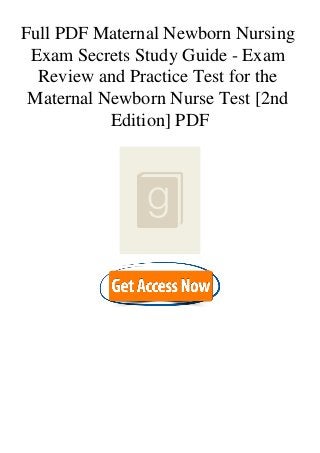 Full PDF Maternal Newborn Nursing
Exam Secrets Study Guide - Exam
Review and Practice Test for the
Maternal Newborn Nurse Test [2nd
Edition] PDF
 