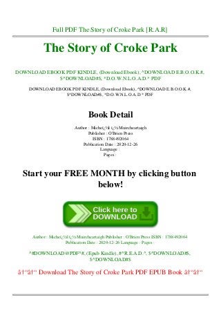 Full PDF The Story of Croke Park [R.A.R]
The Story of Croke Park
DOWNLOAD EBOOK PDF KINDLE, (Download Ebook), ^DOWNLOAD E.B.O.O.K.#,
$^DOWNLOAD#$, *D.O.W.N.L.O.A.D.* PDF
DOWNLOAD EBOOK PDF KINDLE, (Download Ebook), ^DOWNLOAD E.B.O.O.K.#,
$^DOWNLOAD#$, *D.O.W.N.L.O.A.D.* PDF
Book Detail
Author : Micheï¿½l ï¿½ Muircheartaigh
Publisher : O'Brien Press
ISBN : 1788492064
Publication Date : 2020-12-26
Language :
Pages :
Start your FREE MONTH by clicking button
below!
Author : Micheï¿½l ï¿½ Muircheartaigh Publisher : O'Brien Press ISBN : 1788492064
Publication Date : 2020-12-26 Language : Pages :
^#DOWNLOAD@PDF^#, (Epub Kindle), #^R.E.A.D.^, $^DOWNLOAD#$,
$^DOWNLOAD#$
â†“â†“ Download The Story of Croke Park PDF EPUB Book â†“â†“
 