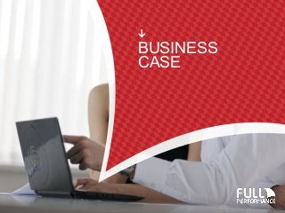 BUSINESS
CASE
 