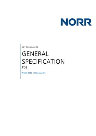 Norr Consultants Ltd.
GENERAL
SPECIFICATION
P03
IN3025-0011 - St Nicholas Kirk
 