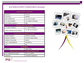 ILS NOUS FONT CONFIANCE (Extrait) EARL du GAGNOL LES VIGNERONS DE BUZET ARCOMETAL DUPUY AGENCEMENTS DEJICO SOGEXFO TOULOUSE SOGEXFO MONTAUBAN SOGEXFO MOISSAC MSI DIFT BANQUES FINANCES TERTIAIRE C.I.L DES PYRÉNÉES C.I.F DES PYRÉNÉES C.I.L DE Tarn et Garonne CRÉDIT IMMOBILIER DE FRANCE Architectes/Géomètres/Bureaux d’études SOGEXFO CAHORS SOGEFI MOISSAC  AUTOMOBILE TAQUI PNEU A.M.P.E.X PRODUCTEURS DE FRUITS & LEGUMES/COOPERATIVES CAUSSADE SEMENCES ALBAFRUIT SMTI I.M.E PIERRE SARRAULT C.A.T HENRY FONTANIE C.A.T DE POUSINES C.A.T DE LA CLARE ASFO GRAND SUD AGEFOS A.R.S.E.E.A A.D.I.A.D A.D.A.P.E.I ASSOCIATIONS ET SYNDICATS 