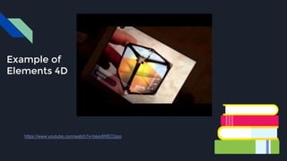 Example of
Elements 4D
https://www.youtube.com/watch?v=beodWECIzpo
 
