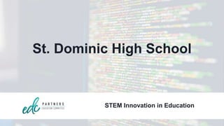 St. Dominic High School
STEM Innovation in Education
 