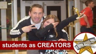 students as CREATORS
 