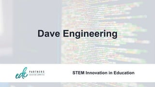 Dave Engineering
STEM Innovation in Education
 