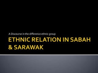 A Discourse in the difference ethnic group
 