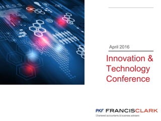 Innovation &
Technology
Conference
April 2016
 